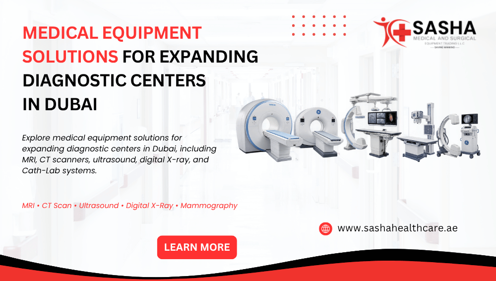 Medical equipment solutions for expanding diagnostic centers in Dubai, featuring MRI, CT scan, ultrasound, and digital X-ray systems